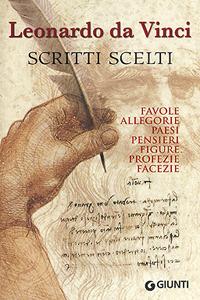 Scritti scelti. Frammenti letterari e filosofici. Favole, allegorie, pensieri, paesi, figure, profezie, facezie - Leonardo da Vinci - copertina