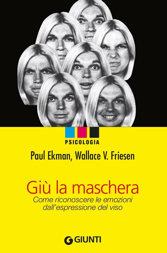 Giù la maschera. Come riconoscere le emozioni dall'espressione del viso - Paul Ekman,Wallace V. Friesen - copertina