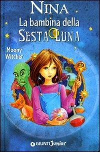 Nina la bambina della Sesta Luna - Moony Witcher - copertina
