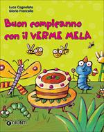 Buon compleanno con il Verme Mela. Ediz. illustrata