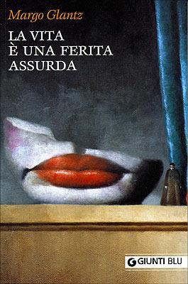 La vita è una ferita assurda - Margo Glantz - copertina