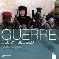 Guerre del 21° secolo. Ediz. illustrata - Alfonso Desiderio - copertina