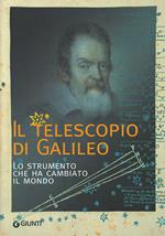 Il telescopio di Galileo. Lo strumento che ha cambiato il mondo