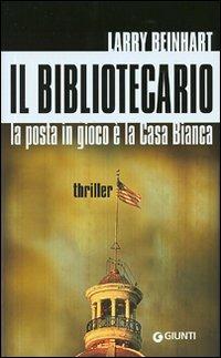 Il bibliotecario. La posta in gioco è la Casa Bianca - Larry Beinhart - copertina