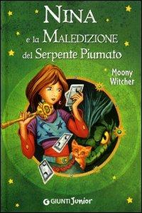 Nina e la maledizione del serpente piumato. Ediz. illustrata - Moony Witcher - copertina