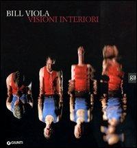 Bill Viola. Visioni interiori. Catalogo della mostra. Ediz. illustrata - copertina