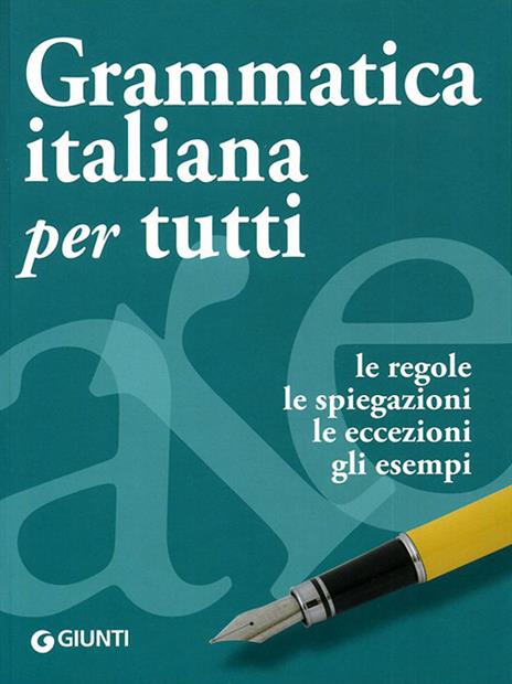 Grammatica italiana per tutti. Regole, spiegazioni, eccezioni, esempi, test  - Elisabetta Perini - Libro - Giunti Editore - Dizionari e repertori