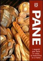 Pane. I segreti per farlo in casa, a macchina e a mano