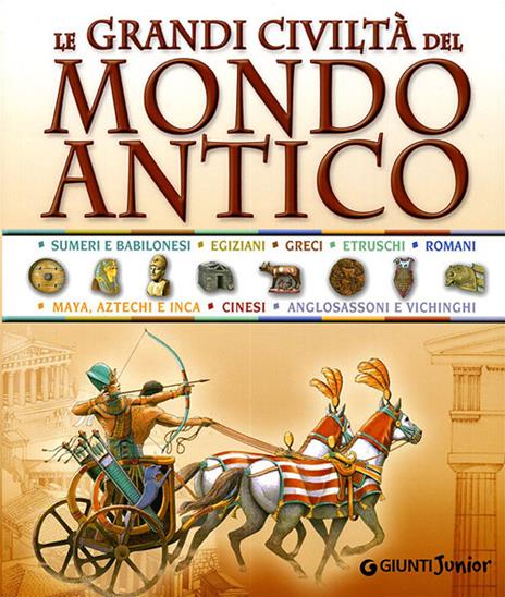 Le grandi civiltà del mondo antico - Giovanni Caselli,Giuseppe M. Della Fina - copertina