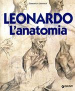 Leonardo. L'anatomia. Ediz. illustrata