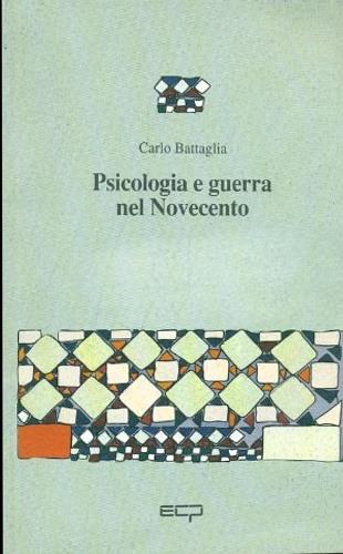 Psicologia e guerra nel Novecento - Carlo Battaglia - copertina