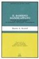 Il bambino handicappato. Problemi di apprendimento e di comportamento: un intervento psicologico programmato - Martin A. Kozloff - copertina