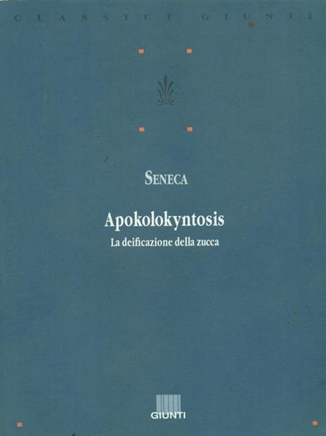 Apokolokyntosis. La deificazione della zucca. Testo originale a fronte - Lucio Anneo Seneca - 3