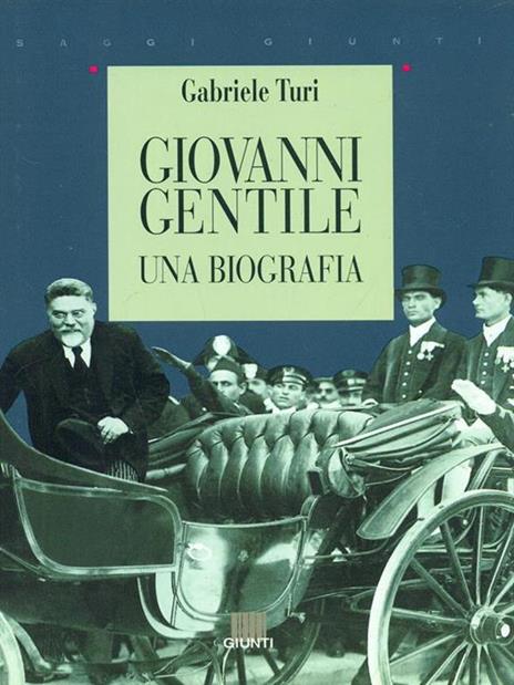 Giovanni Gentile. Una biografia - Gabriele Turi - 2