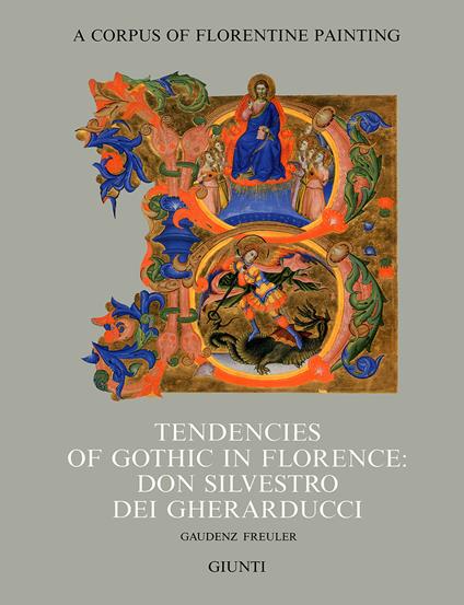 Tendencies of gothic in Florence: don Silvestro dei Gherarducci - Gaudenz Freuler - copertina