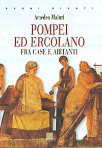 Pompei ed Ercolano fra case e abitanti - Amedeo Maiuri - copertina