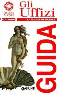 Gli Uffizi. La guida ufficiale - Gloria Fossi - copertina