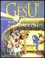 La vita di Gesù raccontata ai più piccoli