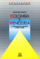 Colombia e Venezuela. Il progresso negato (1870-1990) - Giovanni Casetta - copertina