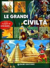 Le grandi civiltà. Con sticker - copertina