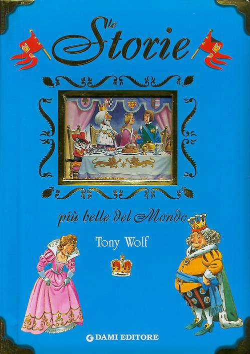 Le storie più belle del mondo - Tony Wolf - Anna Casalis - - Libro - Dami  Editore - I libri dono