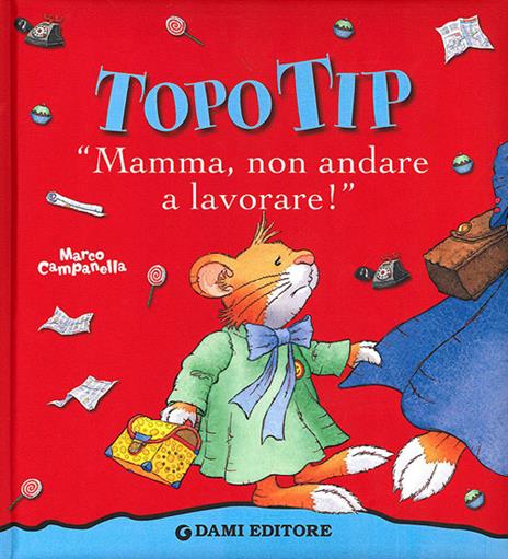 Topo Tip. Mamma, non andare a lavorare! - Anna Casalis - copertina