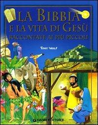 La Bibbia e la vita di Gesù raccontata ai più piccoli - Tony Wolf - 4