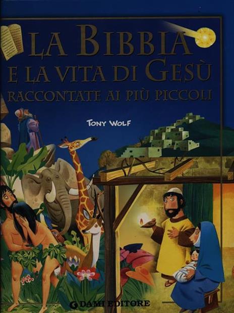 La Bibbia e la vita di Gesù raccontata ai più piccoli - Tony Wolf - 3