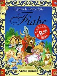 Il grande libro delle fiabe e delle storie. Ediz. a colori - Libro - Dami  Editore - I libri dono