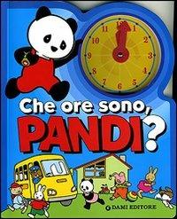 Che ore sono, Pandi? Ediz. illustrata - Silvia D'Achille,Oda Taro - copertina