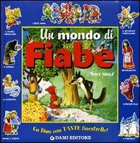 Un mondo di fiabe. Ediz. illustrata - Anna Casalis,Tony Wolf - copertina