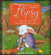 Flipsy. Mi sento solo! Che paura! Ahi, che male! Ediz. illustrata - Anna Casalis,Marco Campanella - copertina