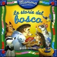 Le storie del bosco. Ediz. illustrata - Silvia D'Achille,Sara Reggiani - copertina