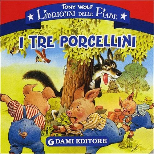 I tre porcellini. Ediz. illustrata - Tony Wolf - copertina