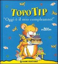 Oggi è il mio compleanno! Topo Tip. Ediz. illustrata - Anna Casalis - copertina