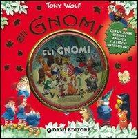 Gli gnomi. Ediz. illustrata. Con DVD - Sara Reggiani,Tony Wolf - copertina