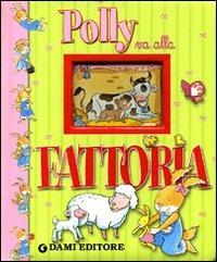 Polly va alla fattoria. Ediz. illustrata - Anna Casalis - 2