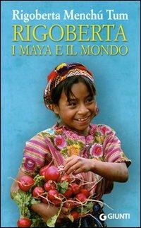 Rigoberta, i maya e il mondo - Rigoberta Menchú - copertina