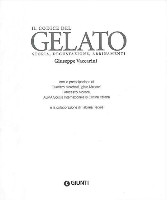 Il codice del gelato. Storia, degustazione, abbinamenti. Ediz. illustrata - Giuseppe Vaccarini - 2