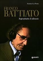 Franco Battiato. Soprattutto il silenzio