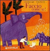 Faccio come te! Ediz. illustrata - Giusi Quarenghi,Giulia Orecchia - copertina