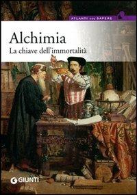 Alchimia. La chiave dell'immortalità - Valerio Zecchini - copertina