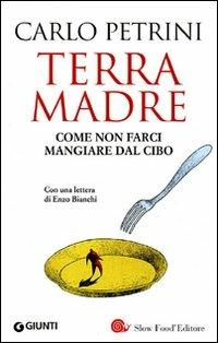 Terra madre. Come non farci mangiare dal cibo. Con DVD - Carlo Petrini - copertina