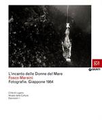 L'incanto delle Donne del Mare. Fotografie. Giappone 1954. Catalogo della mostra (Firenze, 29 marzo-22 aprile 2012). Ediz. illustrata