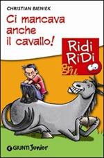 Ci mancava anche il cavallo!