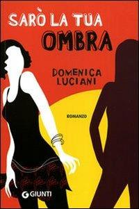 Sarò la tua ombra - Domenica Luciani - copertina