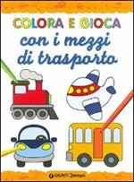 Colora e gioca con i mezzi di trasporto. Ediz. illustrata