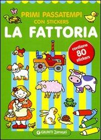 Primi passatempi. La fattoria. Con adesivi. Ediz. illustrata - Argentina Giorgetti,Irene Mazza - copertina