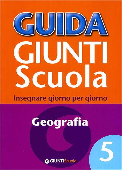 Guida Giunti scuola. Insegnare giorno per giorno. Geografia. Vol. 5 - Lucio Mariconda - copertina