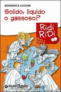 Solido, liquido o gassoso? - Domenica Luciani - copertina